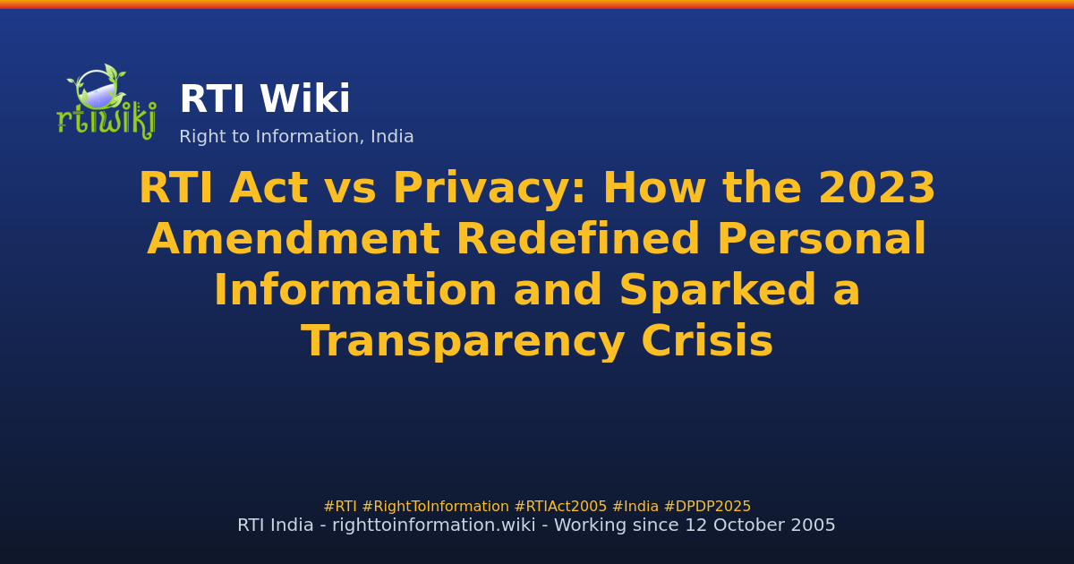 blog / rti-act-vs-privacy-how-the-2023-amendment-redefined-personal-information-and-sparked-a-transparency-crisis — RTI Wiki