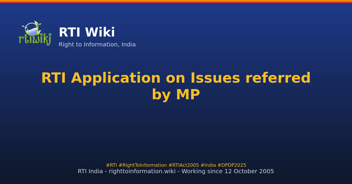 guide / applicant / application / sample / rti-application-on-issues-referred-by-mp — RTI Wiki